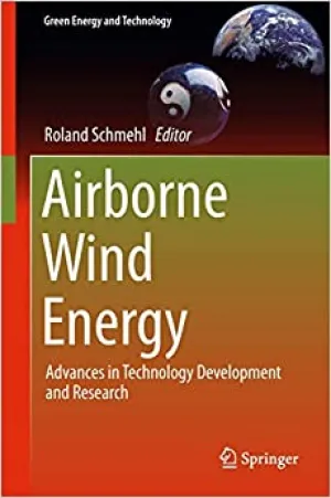 Airborne Wind Energy: Advances in Technology Development and Research Hardcover